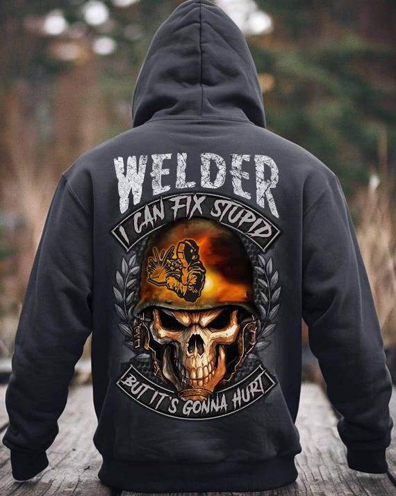 Gift For Welder, Welder Tee, Welder Hoodie, Welder Shirt, Welder Sweatshirt, Welder I Can Fix Stupid, But It's Gonna Hurt