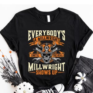 Mechanic Shirt - Mechanic T-Shirt - Gift For Mechanic - Until The Real Millwright Shows Up - Machinist Mills T-Shirt