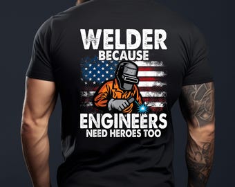 Welder Gifts - Welding Shirts - Welding T-Shirts - Funny Welding T-shirt - Welding Funny Saying Welder