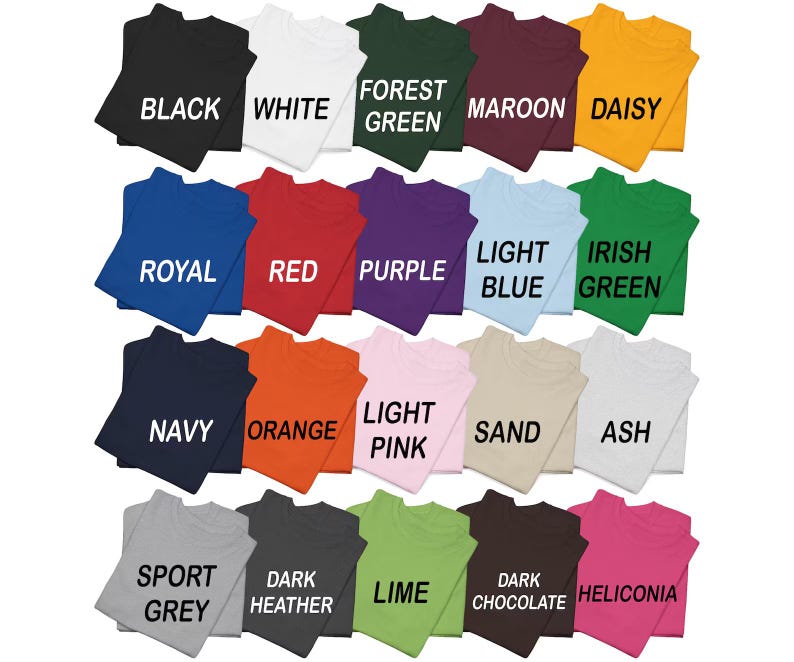 May include: A chart of 18 different colored t-shirts with the color name printed in white on each shirt. The colors include black, white, forest green, maroon, daisy, royal, red, purple, light blue, Irish green, navy, orange, light pink, sand, ash, sport grey, dark heather, lime, dark chocolate, and heliconia.