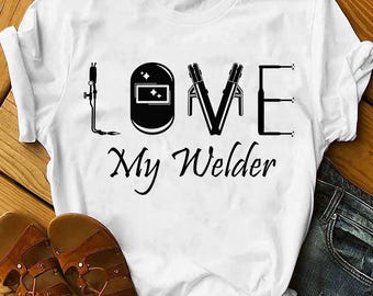Welder Wife TShirt, Gift For Welder Girlfriend, Welder Wife Hoodie, Gift For Welder Wife, Love My Welder