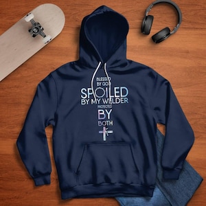 Welder Wife Hoodie, Gift For Welder Wife, Welder TShirt, Welder Wife Gift, Blessed By God Spoiled By My Welder Protected By Both