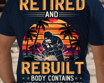 Retired Welder T-Shirt: Rebuilt Body Aftermarket Parts