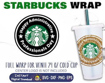 Happy Administrative Professionals Day SVG • Starbucks Cup SVG • Full Wrap Starbucks Venti 24oz • Files For Cricut • Silhouette • Download