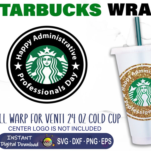 Happy Administrative Professionals Day SVG • Starbucks Cup SVG • Full Wrap Starbucks Venti 24oz • Files For Cricut • Silhouette • Download