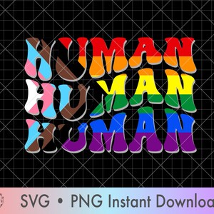May include: A graphic design on a black background features the word "HUMAN" in rainbow colors. The letters are stylized with a retro font. The design includes the text "SVG • PNG Instant Download" at the bottom.