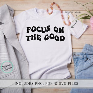 Focus On The Good SVG - Zitat SVG - Cricut SVG - Sofort Download - Silhouette Svg - Kommerzielle Nutzung - Süßes Zitat SVG - Inspirierendes Zitat