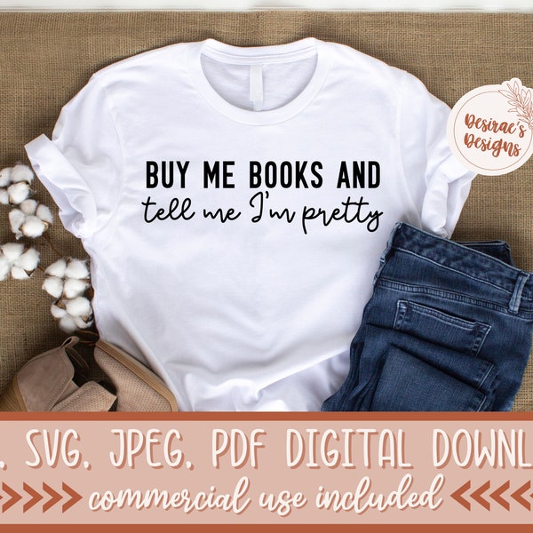 Buy Me Books and Tell Me I'm Pretty SVG - Instant Download - Cricut SVG - Commercial Use - Bookish SVG - Silhouette Svg - Bookish Cut File