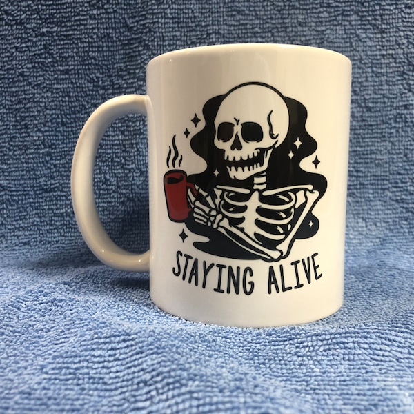 Staying Alive Skeleton 11oz Coffee Cup/Mug