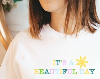 Its A Beautiful Day, Inspirational Quote T-shirt, Mother Earth Nature Top, Women's Slogan Top, Positive Shirt, Spring Summer T-Shirt