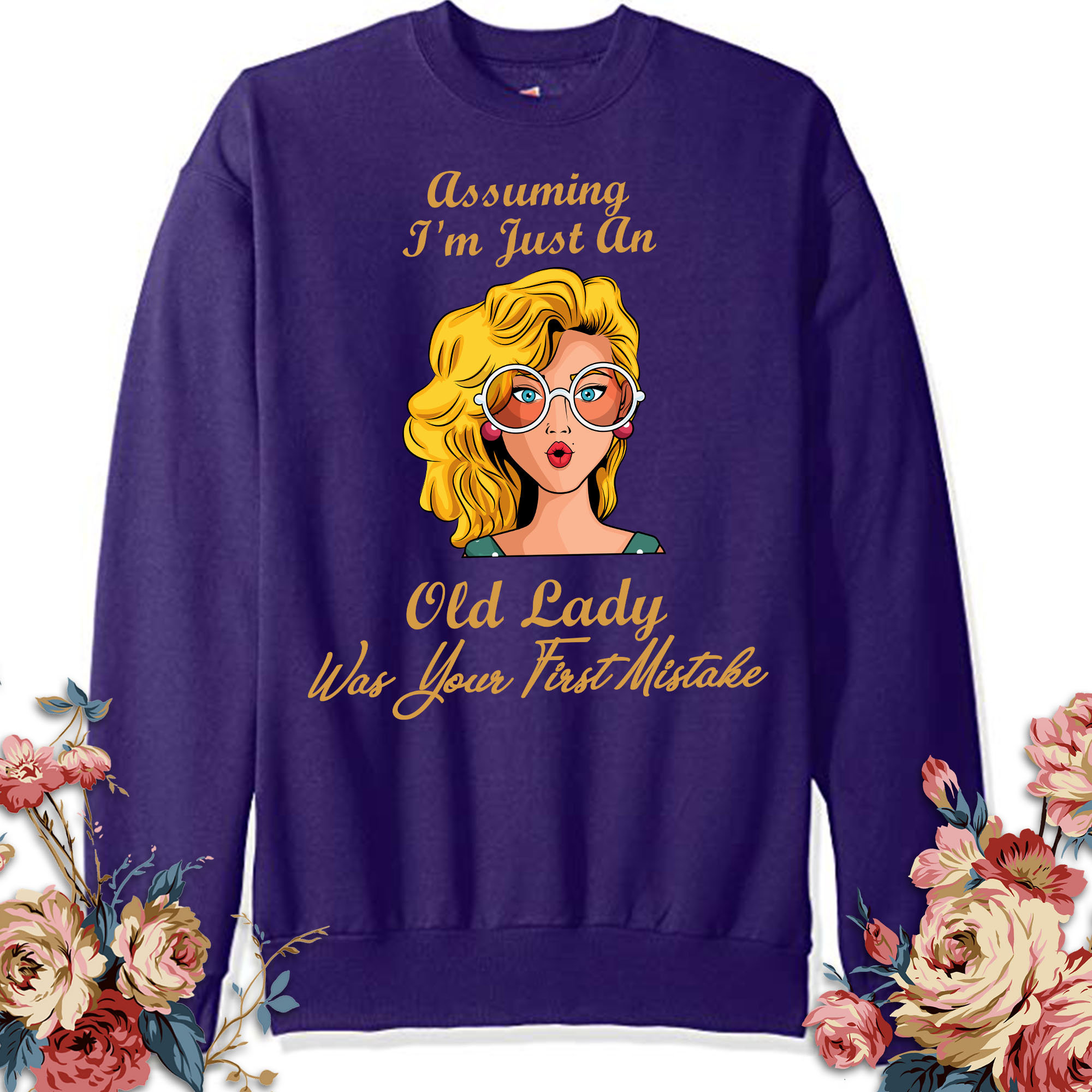 Funny Assuming I'm Just an Old Lady Shirt Was Your First Mistake Hippie
