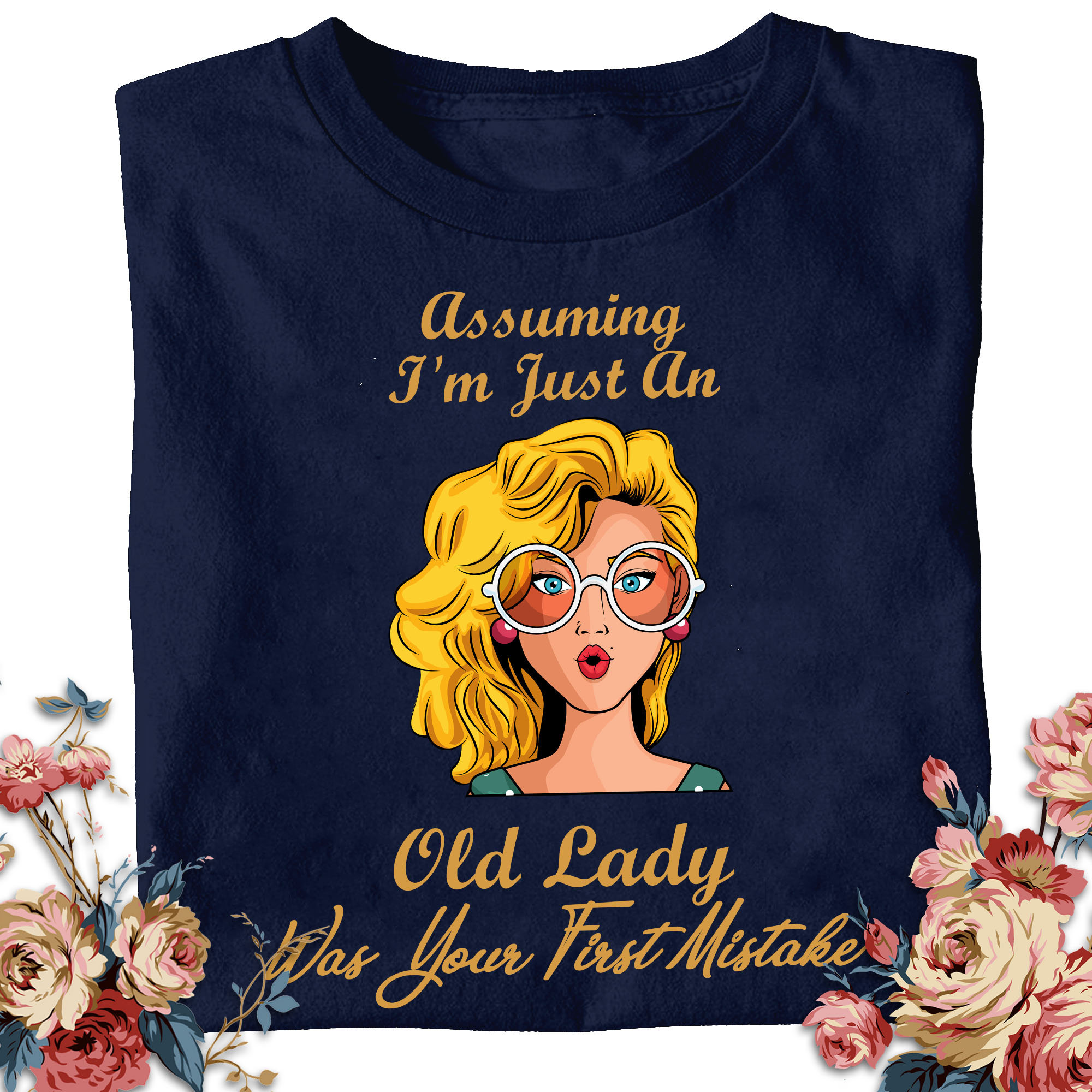 Funny Assuming I'm Just an Old Lady Shirt Was Your First Mistake Hippie