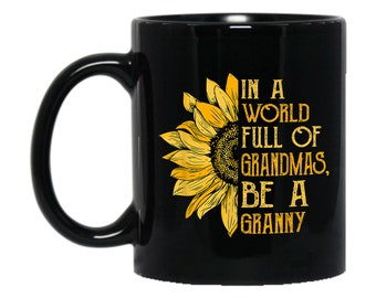 In A World Full Of Grandmas Be A Granny Sunflower Mug | A World Full Mug | Coffee Mug | Mug Gift