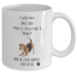 Funny Beagle Mug, A Wise Man Once Said, Beagle Dad Gift, Dog Lover Coffee Cup, Gift Idea for Owner