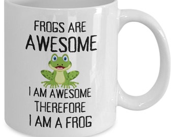 Frog mug, frog lover gift, frogs are awesome, funny frog coffee cup gift idea, frog owner present