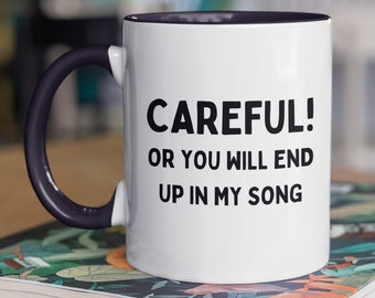 Songwriter coffee mug, careful or you will end up in my song, funny gift for songwriting, creative writing coffee cup