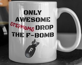 Funny Stepmom Mug, Step Mom Coffee Cup, Stepmom Gift Idea, for Mothers Day or Birthday Present for Stepmom, F-Bomb Step Mom
