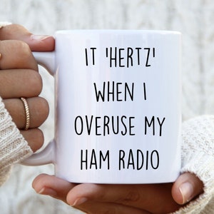 Ham Radio Mug, Amateur Radio Gift, Funny Ham Radio Coffee Cup, Gag Gift