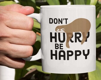 Taza de perezoso, No te apresures a ser feliz, Regalos de perezosos, Taza de café divertida, Linda taza de amante de los perezosos, Humor de tema animal