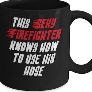 Funny Firefighter Mug, Firefighting Coffee Cup Idea For Fire Fighters Him Men Novelty Gift