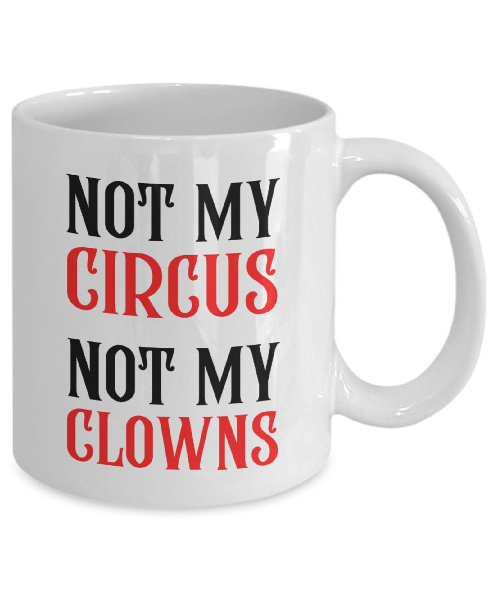 Not my circus not my clowns sarcasm mug funny office or home Etsy
