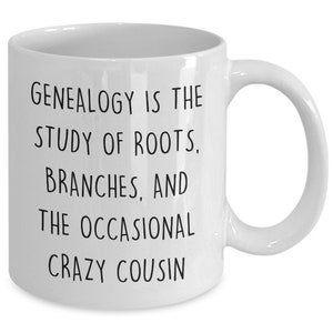 Funny Genealogy Mug, Genealogist Gift Idea, Family Tree Ancestry Coffee Cup, Genealogy Cousin