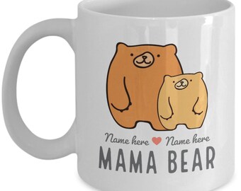 Mama Bear Mug Mama Bear Coffee Cup Personalized Gift Idea For Mom, Gift For Mothers Day Or Birthday Present From Son, Daughter