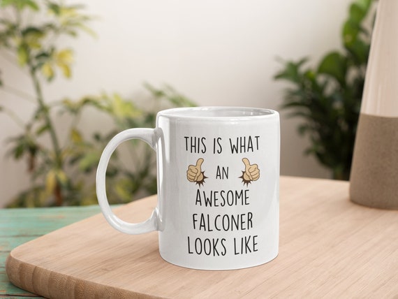 Funny Falconry Mug, Falconer Coffee Cup, Hawking Gifts, Bird Of Prey Owner Gift Idea, Gift For An Awesome Falconer