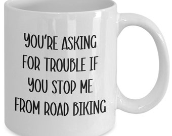 Funny Road Biking Mug, Road Biker Coffee Cup, Road Cyclist Cycling Gift