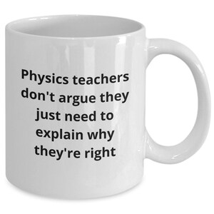 Funny Physics Teacher Mug, Physics Teacher Coffee Cup, Physics Teacher Gift Idea