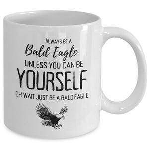 Bald Eagle Mug, Bald Eagle Gift, Funny Bald Eagle Coffee Cup, Bald Eagle Lover Joke Gift Eagle Owner Mug
