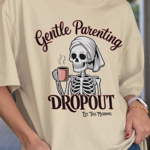 Gentle Parenting Drop Out Sublimation, Mom Life PNG Designs, Funny Shirt Graphics for Moms, Digital Art, Funny Skeleton, Halloween Mom
