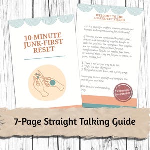 May include: Two-page guide with the text "10-MINUTE JUNK-FIRST RESET" and "WELCOME TO THE UN-PERFECT STUDIO". The guide includes text about crafting and a "7-Page Straight Talking Guide" title. The design features a neutral color palette.