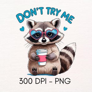 Funny Racoon PNG, Cute Raccoon Design, Digital Download, Funny Quotes, Sublimation Art for T-Shirts