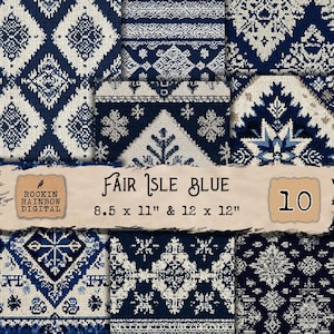 May include: A collection of digitally designed Fair Isle Blue patterned papers. The designs feature navy blue and white geometric and floral motifs. The text "Fair Isle Blue" and "Rockin Rainbow Digital" are visible. The paper sizes are 8.5 x 11 inches and 12 x 12 inches.