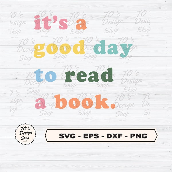 It's a Good Day to Read a Book svg, Librarian Gifts svg, Teacher gifts svg, Bookworm, Books digital files svg, dxf, eps, png