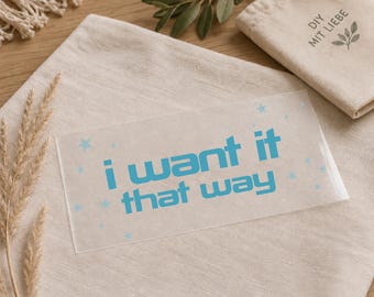 Iron-on transfer with custom text "I want it that way" (2 lines) – DTF transfer Back Street Boys, including instructions - DIY