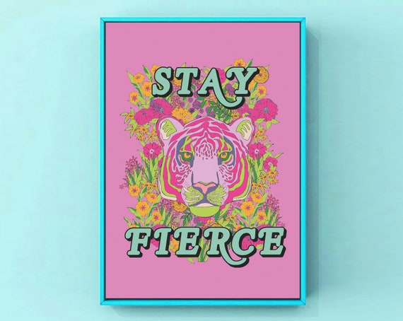 Stay Fierce Tiger Empowered Women Empower Women Print Wall Art Girl Power  Feminist Quote Gallery Wall Colourful - Etsy
