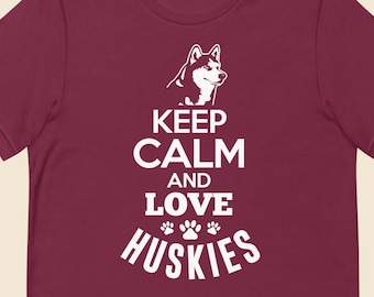 Camiseta "Mantén la calma y ama a los huskies" - Camiseta divertida para amantes de los perros