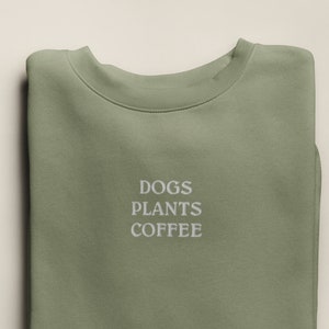 Embroidered "Dogs Plants Coffee" Crew Neck Sweatshirt, Dog Lover Gift, Unisex Houseplant Sweatshirt, Coffee Lover, Plant Lover Gift