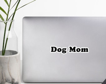 Dog Mom Sticker: Durable Vinyl Laptop Decal