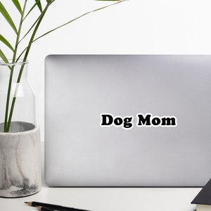 Dog Mom Sticker, Dog Mom Laptop sticker, Dog Mom Sticker, Dog Mama Sticker, Gift for Dog Lover