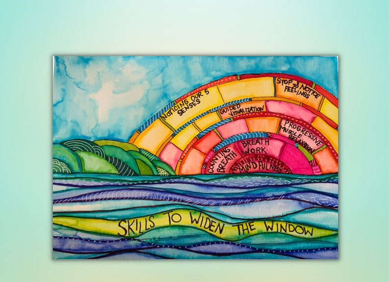 May include: A watercolor painting of a colorful rainbow with the words "Skills to Widen the Window" written below. The rainbow is divided into sections with different skills for managing emotions, including noticing our 5 senses, guided visualization, counting breath, breath work, mindfulness, progressive muscle relaxation, and stop and notice feelings.