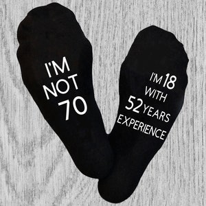 70th Birthday Socks.  I'm not 70 I'm 18 with 52 year experience. Gift for Dad, Grandad,  Mum, Grandma. Mens and Ladies Novelty Gift.