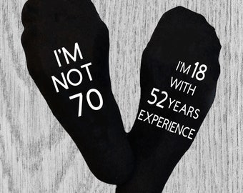 70th Birthday Socks.  I'm not 70 I'm 18 with 52 year experience. Gift for Dad, Grandad,  Mum, Grandma. Mens and Ladies Novelty Gift.