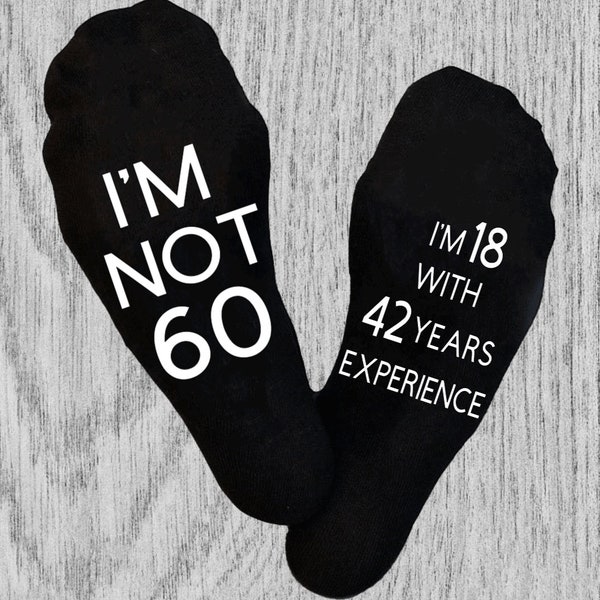 60th Birthday Socks.  I'm not 60 I'm 18 with 42 year experience. Gift for Dad, Grandad,  Mum, Grandma. Mens and Ladies Novelty Gift.