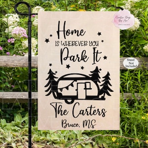 Home Is Wherever You Park It Flag,   Personalized Garden Flag ,Camper Garden Flag,  Campsite Flags, Summer Flag ,Spring Yard Flags