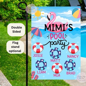 May include: A colorful pool party themed yard flag with the text "Mimi's Pool Party" and the names of children: Josie, Liam, Matt, Mia, Brad, and Nancy. The flag features a pink flamingo, a blue and white striped umbrella, and colorful inflatable rings.