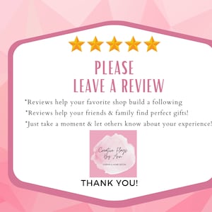 May include: A pink and white graphic with the text "PLEASE LEAVE A REVIEW" and five gold stars. The text encourages customers to leave reviews to help the shop and others. The shop's logo is at the bottom.