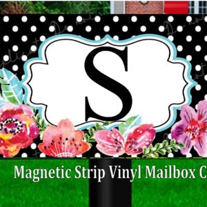 May include: Black and white polka dot mailbox cover with a white frame and the letter "S" in black. The frame is decorated with colorful flowers. The text "Magnetic Strip Vinyl Mailbox Cover" is at the bottom of the image.